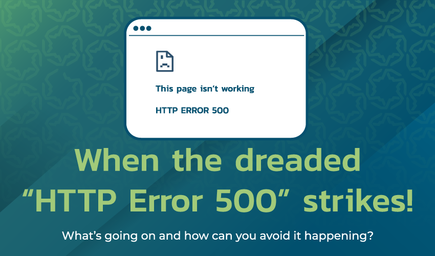 "HTTP 500 error" message is displayed on a computer screen as the title of the blog about what this means and how to avoid it happening.
